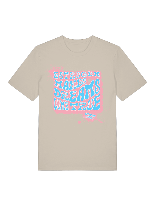 Estrogen makes dreams come true Pride T-Shirt: LGBTQ+ Apparel, Unisex Tee